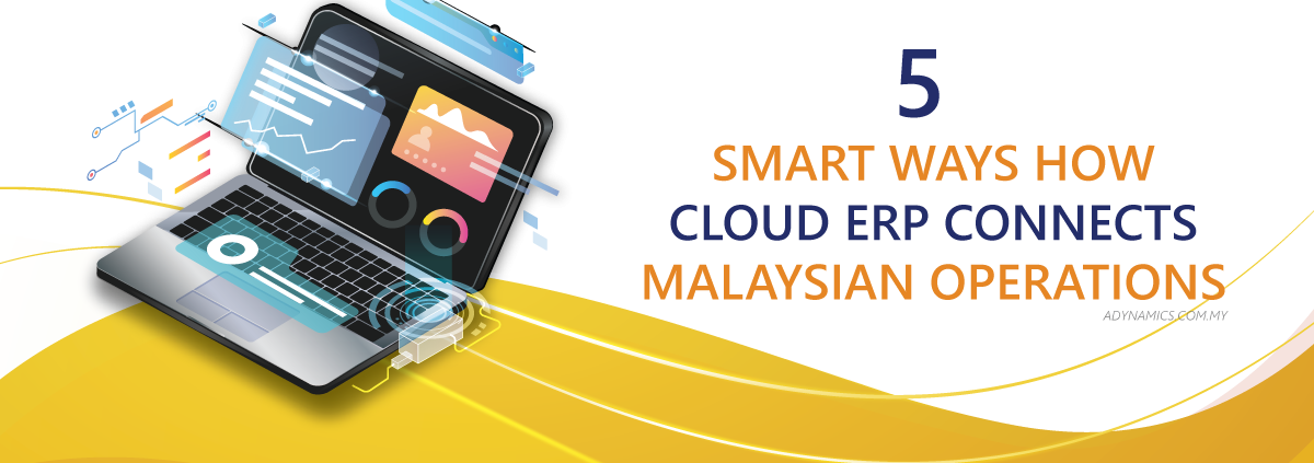 5 smart ways how cloud erp connects your operations in malaysia and singapore