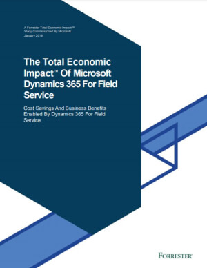 The-Total-Economic-Impact™-Of-Microsoft-Dynamics-365-For-Field-Service